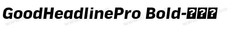 GoodHeadlinePro Bold字体转换 GoodHeadlinePro Bold字体转换